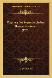 Ursprung Des Regensburgischen Hansgrafen-Amtes (1762)