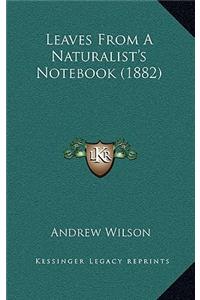 Leaves from a Naturalist's Notebook (1882)