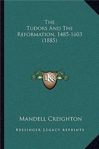 Tudors And The Reformation, 1485-1603 (1885)