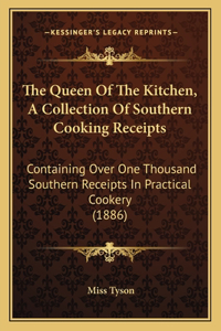Queen Of The Kitchen, A Collection Of Southern Cooking Receipts