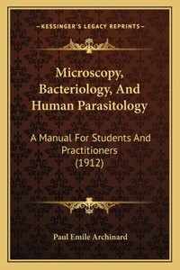 Microscopy, Bacteriology, And Human Parasitology: A Manual For Students And Practitioners (1912)