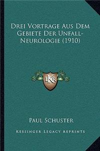 Drei Vortrage Aus Dem Gebiete Der Unfall-Neurologie (1910)