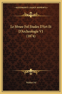 Le Mvsee Fol Etudes D'Art Et D'Archeologie V1 (1874)