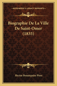 Biographie De La Ville De Saint-Omer (1835)