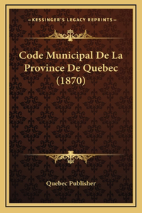 Code Municipal De La Province De Quebec (1870)