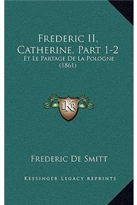 Frederic II, Catherine, Part 1-2
