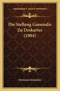 Stellung Gassendis Zu Deskartes (1904)