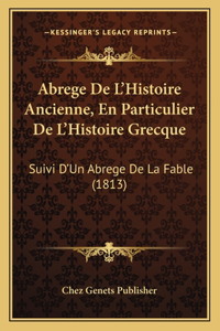 Abrege De L'Histoire Ancienne, En Particulier De L'Histoire Grecque