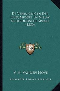 De Verbuigingen Der Oud, Middel En Nieuw Nederduitsche Sprake (1850)