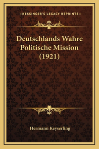 Deutschlands Wahre Politische Mission (1921)