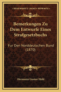 Bemerkungen Zu Dem Entwurfe Eines Strafgesetzbuchs