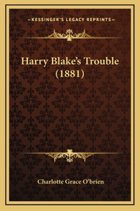 Harry Blake's Trouble (1881)