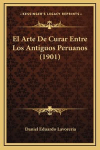 El Arte De Curar Entre Los Antiguos Peruanos (1901)