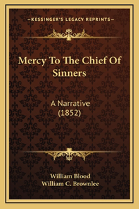 Mercy To The Chief Of Sinners