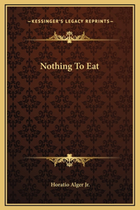 Nothing To Eat