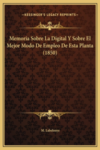 Memoria Sobre La Digital Y Sobre El Mejor Modo De Empleo De Esta Planta (1850)