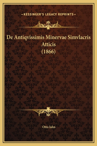 De Antiqvissimis Minervae Simvlacris Atticis (1866)