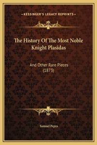 The History Of The Most Noble Knight Plasidas: And Other Rare Pieces (1873)