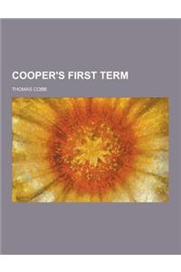 Cooper's First Term