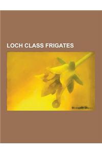 Loch Class Frigates: Bay Class Frigates, Loch Class Frigate, HMS Veryan Bay, HMS Loch Fada, HMS Whitesand Bay, HMS Morecambe Bay, HMS Loch
