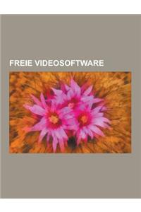 Freie Videosoftware: Freier Videocodec, Cinepaint, Video Disk Recorder, Theora, Vp8, VLC Media Player, Movix, Openshot, XVID, Mediaportal,