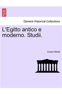 L'Egitto Antico E Moderno. Studii.