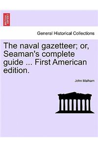 naval gazetteer; or, Seaman's complete guide ... vol. II second edition.