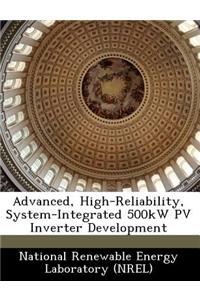 Advanced, High-Reliability, System-Integrated 500kw Pv Inverter Development