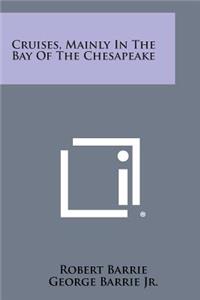 Cruises, Mainly in the Bay of the Chesapeake