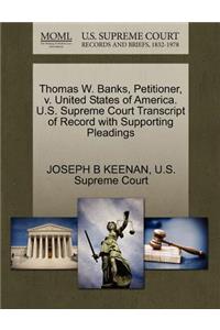 Thomas W. Banks, Petitioner, V. United States of America. U.S. Supreme Court Transcript of Record with Supporting Pleadings