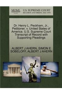 Dr. Henry L. Peckham, Jr., Petitioner, V. United States of America. U.S. Supreme Court Transcript of Record with Supporting Pleadings