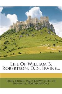Life of William B. Robertson, D.D.