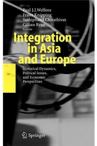 Integration in Asia and Europe: Historical Dynamics, Political Issues, and Economic Perspectives