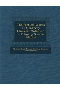 Poetical Works of Geoffrey Chaucer, Volume 1