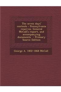 The Seven Days' Contests: Pennsylvania Reserves. General McCall's Report, and Accompanying Documents