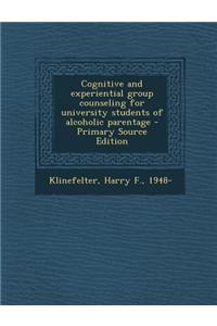 Cognitive and Experiential Group Counseling for University Students of Alcoholic Parentage