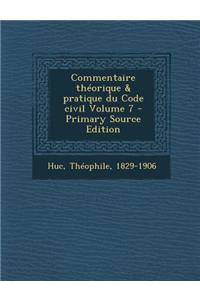 Commentaire Theorique & Pratique Du Code Civil Volume 7 - Primary Source Edition