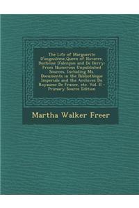 The Life of Marguerite D'Angouleme, Queen of Navarre, Duchesse D'Alencon and de Berry