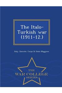 Italo-Turkish War (1911-12.) - War College Series