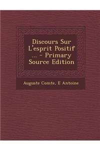 Discours Sur L'Esprit Positif ...