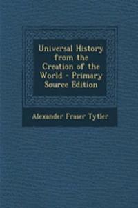 Universal History from the Creation of the World - Primary Source Edition