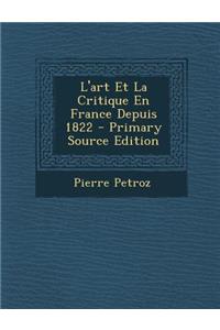 L'Art Et La Critique En France Depuis 1822