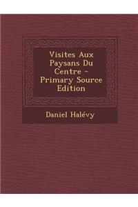 Visites Aux Paysans Du Centre - Primary Source Edition