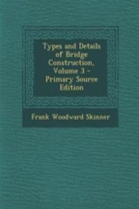Types and Details of Bridge Construction, Volume 3