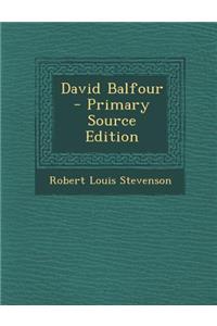 David Balfour - Primary Source Edition