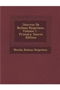 Oeuvres de Boileau-Despreaux, Volume 1 - Primary Source Edition