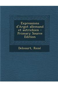 Expressions D'Argot Allemand Et Autrichien - Primary Source Edition