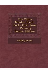The China Mission Hand-Book: First Issue - Primary Source Edition