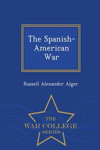 Spanish-American War - War College Series