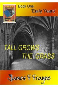 Tall Grows the Grass (Book 1 - 'Early Years')